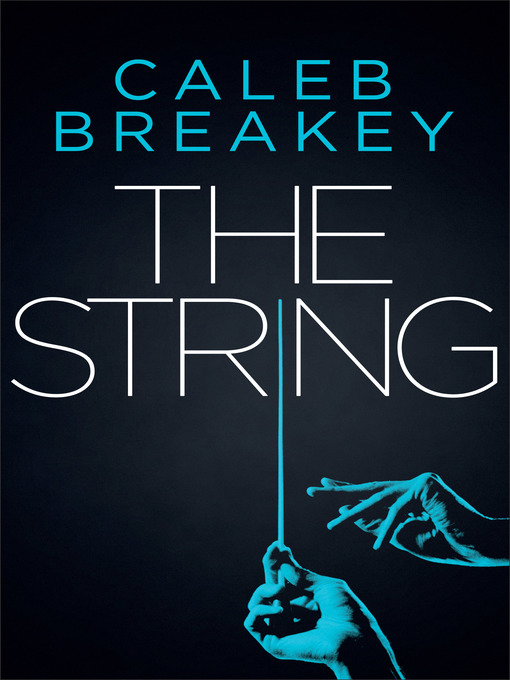 Title details for The String by Caleb Breakey - Available